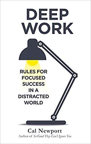 eep Work: Rules for Focused Success in a Distracted World