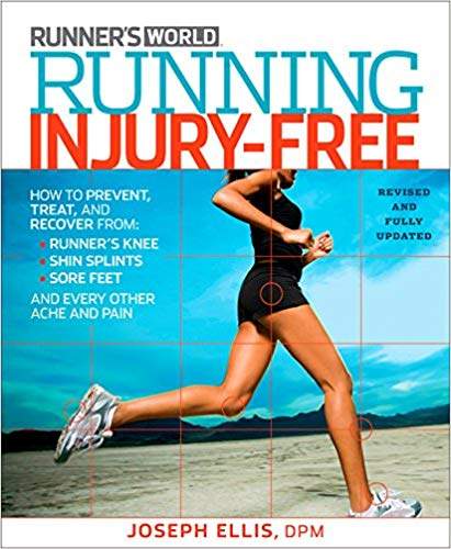 Running Injury-Free: How to Prevent, Treat, and Recover From Runner's Knee, Shin Splints, Sore Feet and Every Other Ache and Pain 