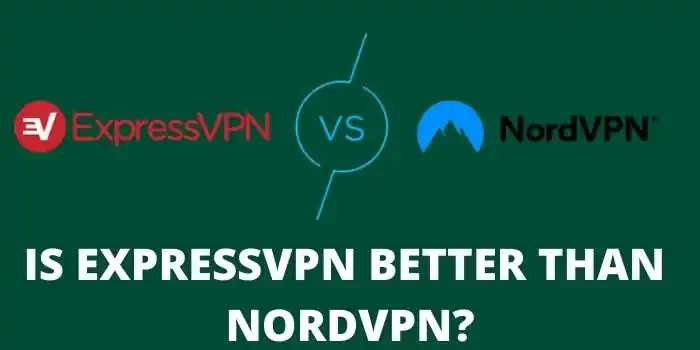 Is ExpressVPN better than NordVPN