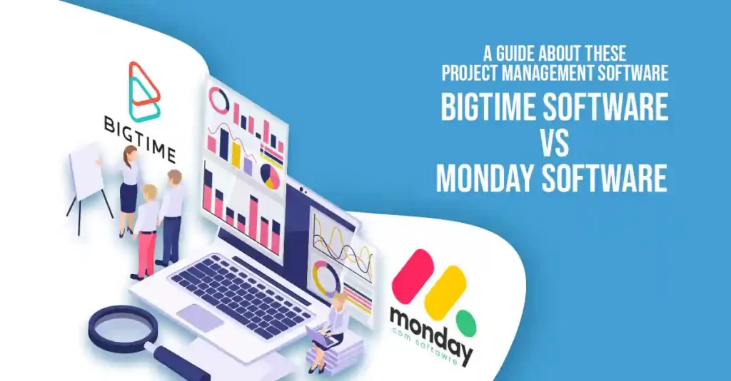 d scaled - BigTime Software vs Monday Software – A Guide About These Project Management Software