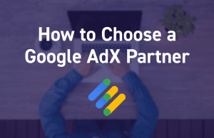 How to select the best Google AdX Partner 76148 1 - How to select the best Google AdX Partner?