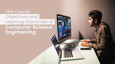 The Course Objectives and Learning Outcomes of Computer Science Engineering 1 400x225 - The Course Objectives and Learning Outcomes of Computer Science Engineering